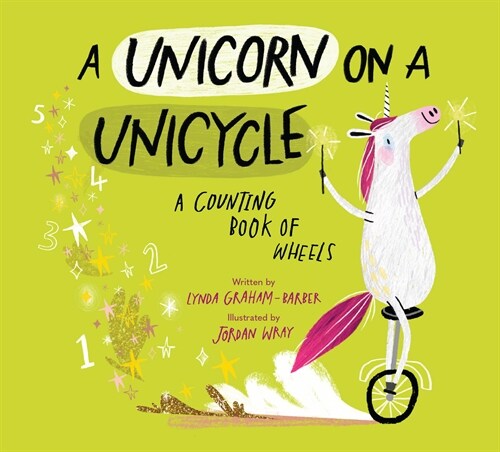 A Unicorn on a Unicycle: A Counting Book of Wheels (Paperback)