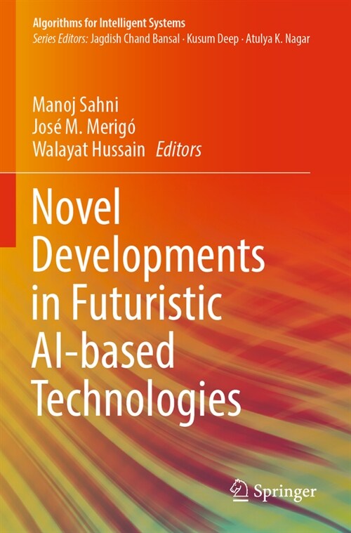 Novel Developments in Futuristic Ai-Based Technologies (Paperback, 2023)