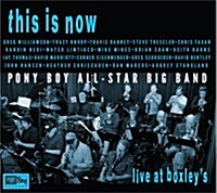 [수입] Pony Boy All-Star Big Band - This Is Now - Live At Boxleys (CD)