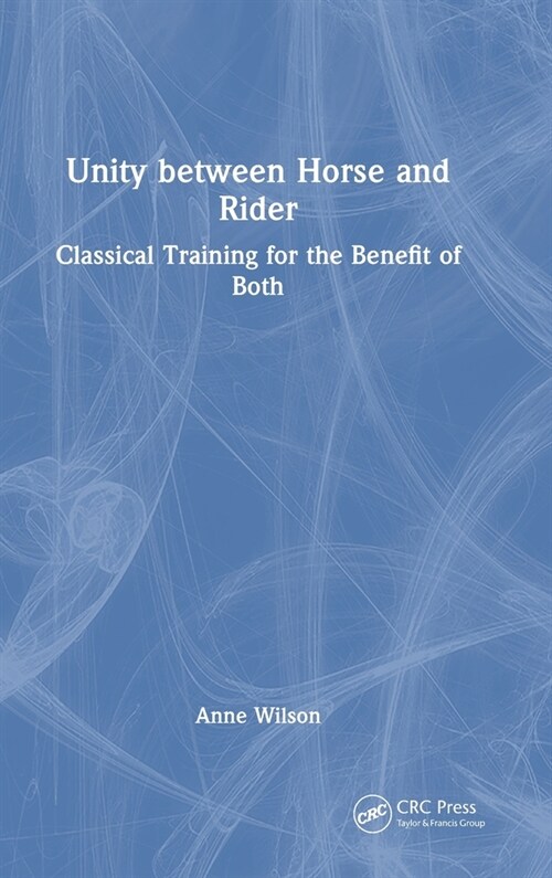 Unity Between Horse and Rider : Classical Training for the Benefit of Both (Hardcover)