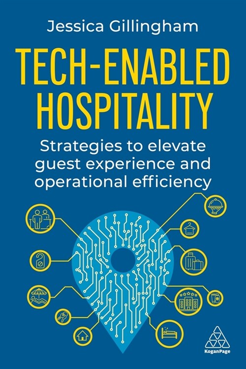 Tech-enabled Hospitality : Strategies to Elevate Guest Experience and Operational Efficiency (Paperback)