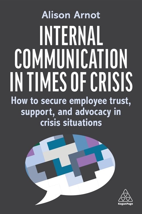 Internal Communication in Times of Crisis : How to secure employee trust, support and advocacy in crisis situations (Paperback)