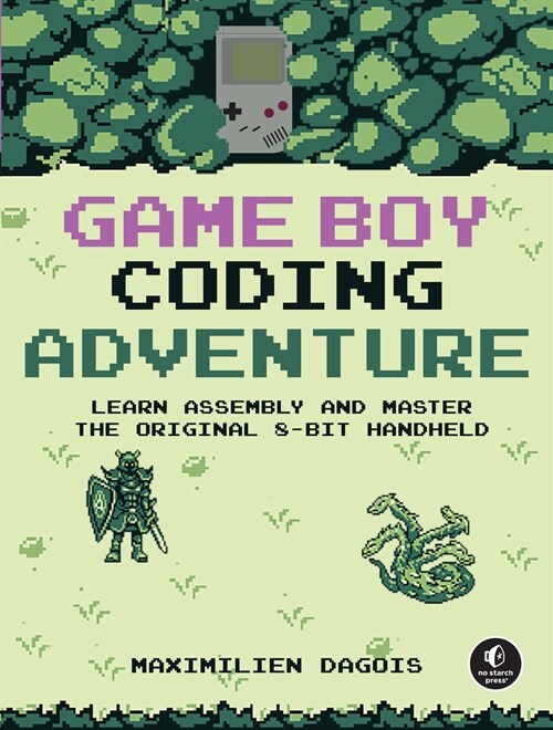 Game Boy Coding Adventure: Learn Assembly and Master the Original 8-Bit Handheld (Paperback)