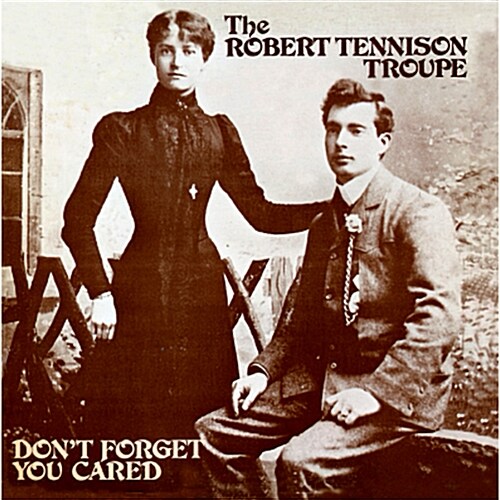 [중고] The Robert Tennison Troupe - Dont Forget You Cared [Remastered]