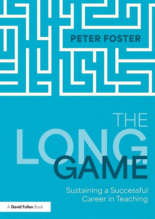 The Long Game: Sustaining a Successful Career in Teaching (Paperback)