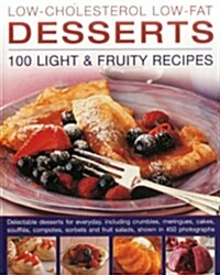 Low-Cholesterol Low-Fat Desserts: 100 Light & Fruity Recipes : Delectable Desserts for Everyday, Including Crumbles, Meringues, Cakes, Souffles, Compo (Paperback)
