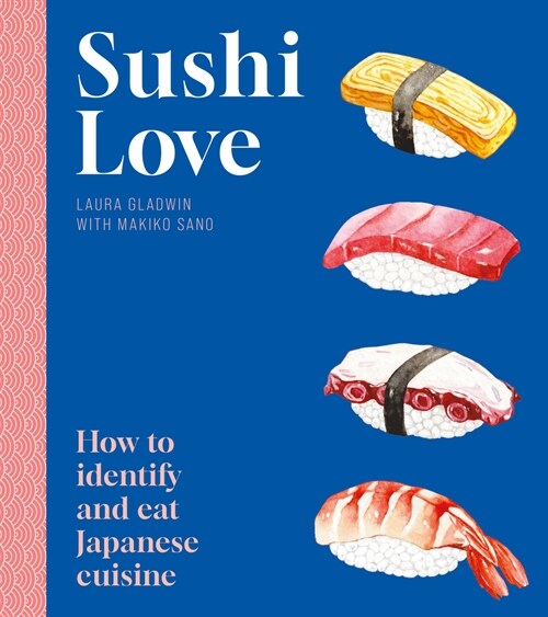 Sushi Love: How to Identify and Eat Japanese Cuisine (Hardcover)