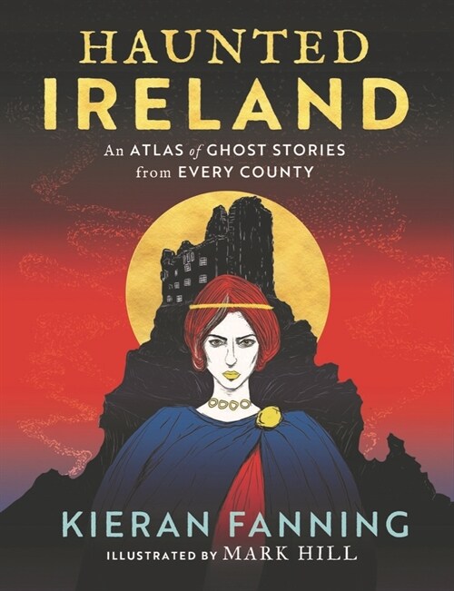 Haunted Ireland: An Atlas of Spooky Tales from Every County (Hardcover)