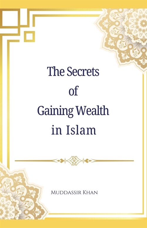 The Secrets of Gaining Wealth in Islam (Paperback)