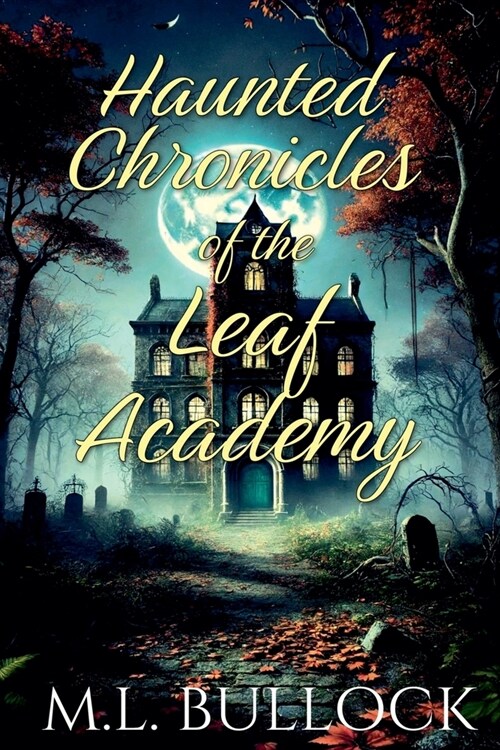 Haunted Chronicles of the Leaf Academy (Paperback)