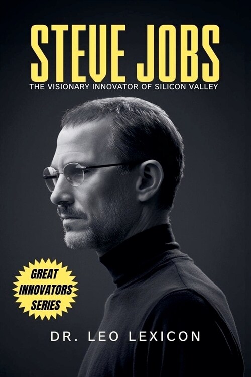 Steve Jobs: The Visionary Innovator of Silicon Valley (Paperback)