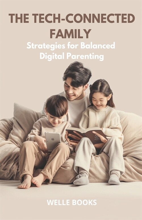 The Tech-Connected Family Strategies for Balanced Digital Parenting (Paperback)