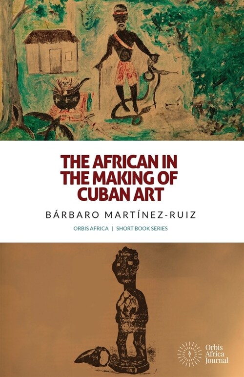 The African in the Making of Cuban Art (Paperback)