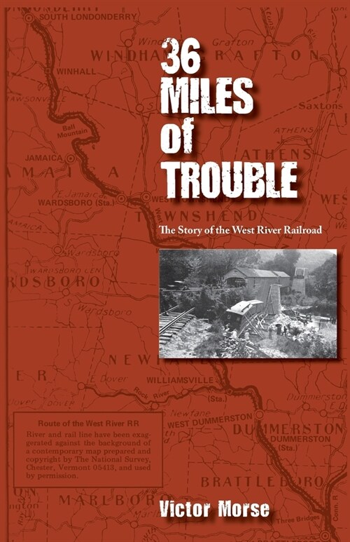 36 Miles of Trouble, The Story of the West River Railroad (Paperback)