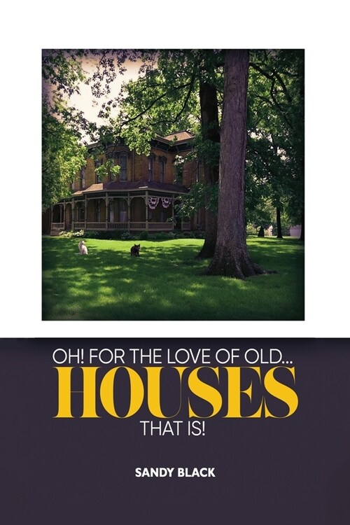 Oh! for the Love of Old... Houses That Is! (Paperback, 10)