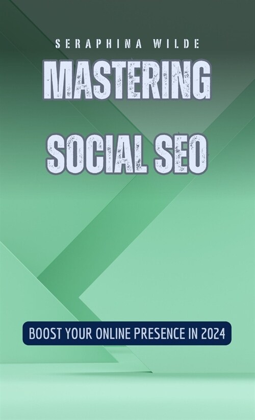 Mastering Social SEO: Boost Your Online Presence in 2024 (Hardcover)