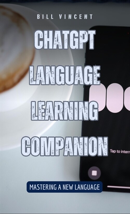 ChatGPT Language Learning Companion: Mastering a New Language (Hardcover)