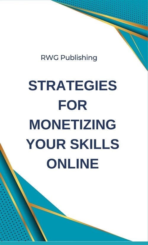 Strategies for Monetizing Your Skills Online (Hardcover)