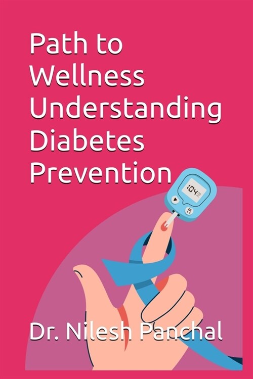 Path to Wellness: Understanding Diabetes Prevention (Paperback)