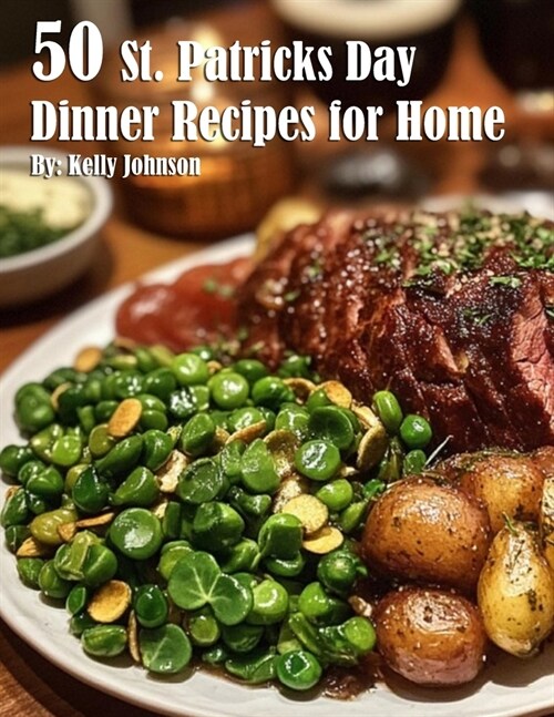 50 St. Patricks Day Dinner Recipes for Home (Paperback)