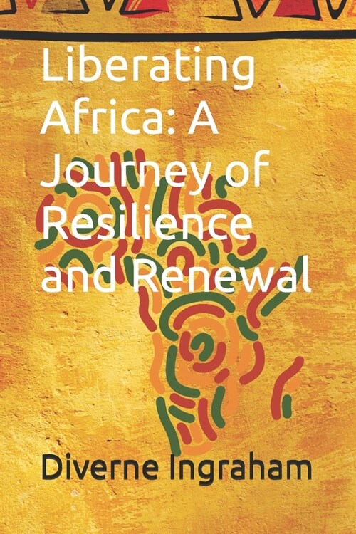 Liberating Africa: A Journey of Resilience and Renewal (Paperback)