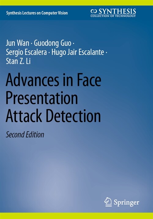 Advances in Face Presentation Attack Detection (Paperback, 2, Second 2023)