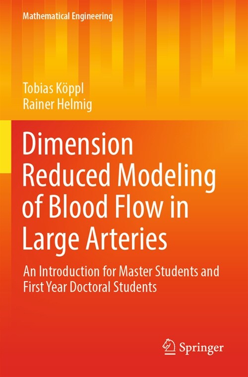 Dimension Reduced Modeling of Blood Flow in Large Arteries: An Introduction for Master Students and First Year Doctoral Students (Paperback, 2023)