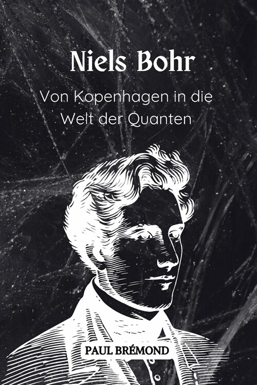 Niels Bohr: Von Kopenhagen in die Welt der Quanten (Paperback)