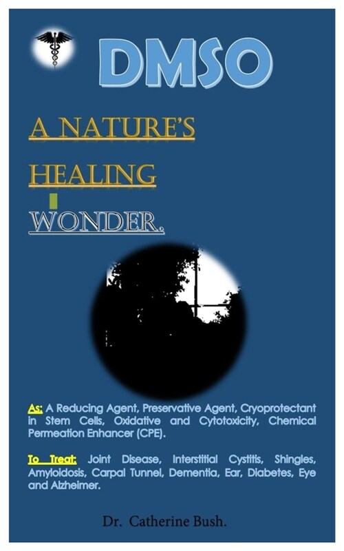 DMSO A Natures Healing Wonder.: As: A Reducing Agent, Preservative Agent, Cryoprotectant in Stem Cells, Oxidative and Cytotoxicity, Chemical Permeati (Paperback)