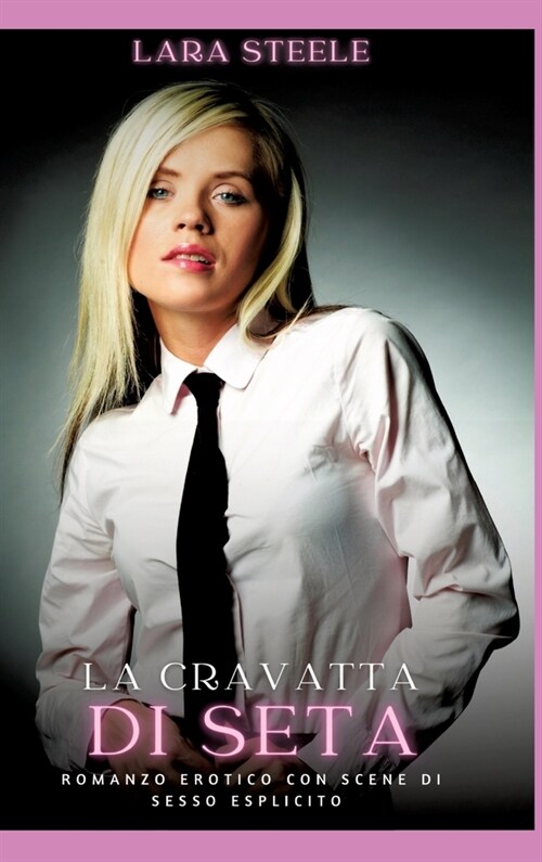 La Cravatta di Seta: Romanzo Erotico con Scene di Sesso Esplicito (Hardcover)