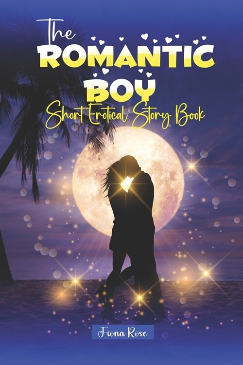 The Romantic Boy Short Erotical Story Book: Romance Lovers Anywhere (Paperback)