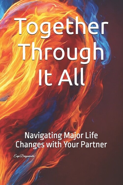 Together Through It All: Navigating Major Life Changes with Your Partner (Paperback)