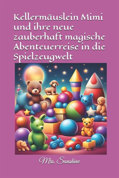 Kellerm?slein Mimi und ihre neue zauberhaft magische Abenteuerreise in die Spielzeugwelt (Paperback)