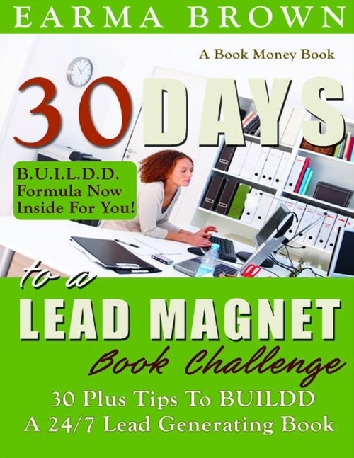 30 Days To A Lead Magnet Book Challenge (Paperback)