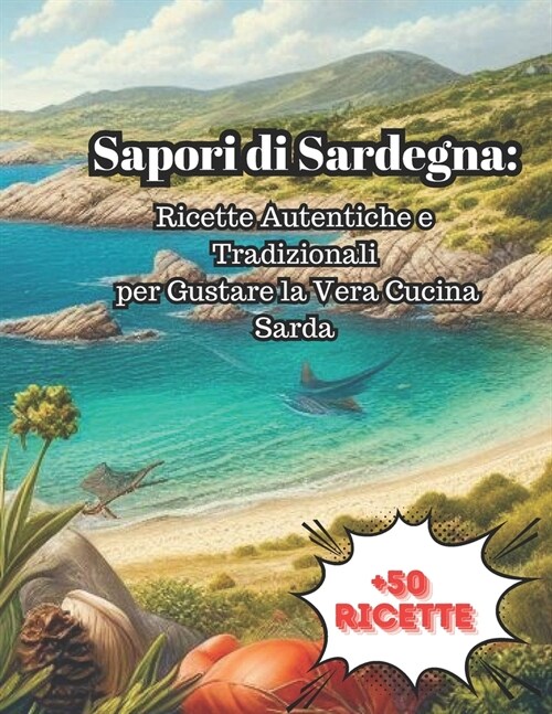 Sapori di Sardegna: Ricette Autentiche e Tradizionali per Gustare la Vera Cucina Sarda (Paperback)