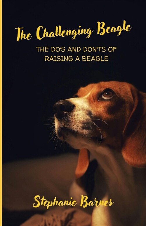 The Challenging Beagle: The Dos and Donts of Raising a Beagle (Paperback)