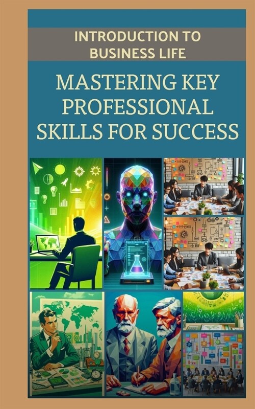 Introduction to Business Life: Mastering Key Professional Skills for Success (Paperback)