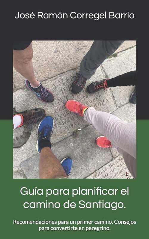 Gu? para planificar el camino de Santiago.: Recomendaciones para un primer camino. Consejos para convertirte en peregrino. (Paperback)