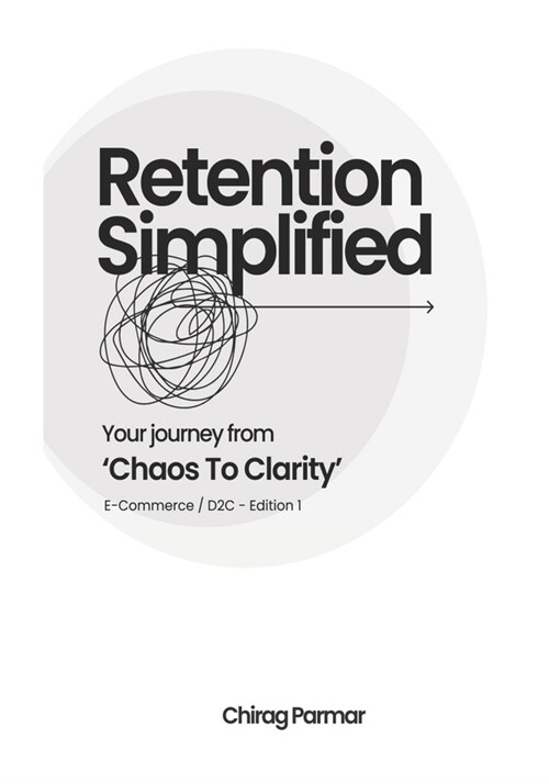 Retention Simplified: Your Journey From Chaos To Clarity (E-Commerce / D2C) (Paperback)