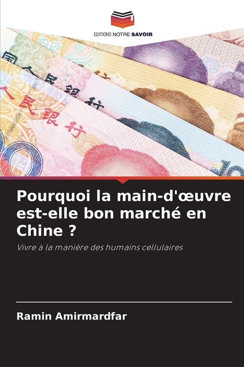 Pourquoi la main-doeuvre est-elle bon march?en Chine ? (Paperback)