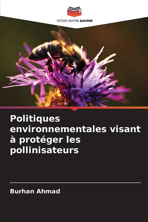 Politiques environnementales visant ?prot?er les pollinisateurs (Paperback)