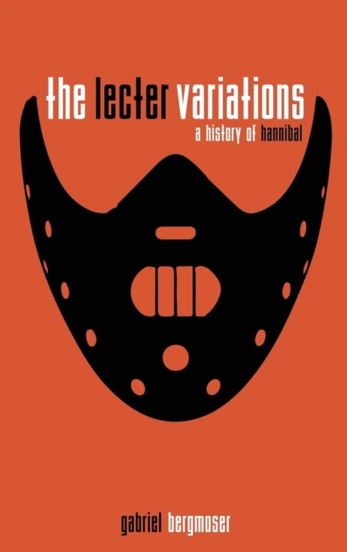 The Lecter Variations - A History of Hannibal (Hardcover)