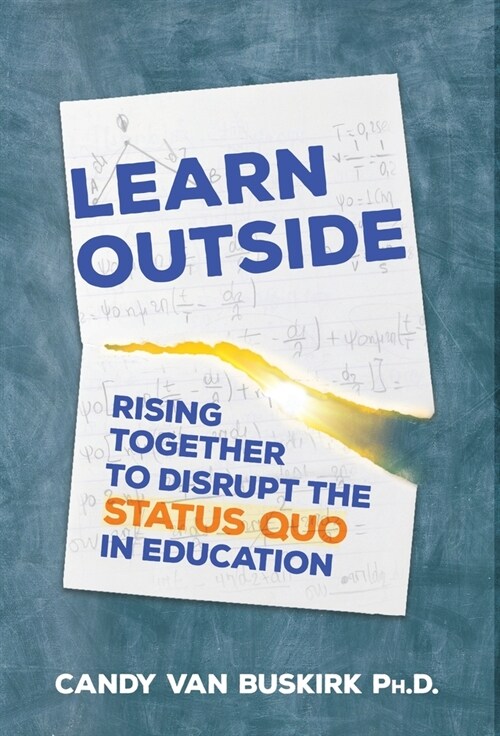 Learn Outside: Rising Together To Disrupt The Status Quo In Education (Hardcover)