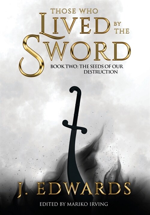 Those Who Lived by the Sword Book Two: The Seeds of our Destruction (Hardcover)