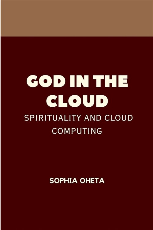 God in the Cloud: Spirituality and Cloud Computing (Paperback)