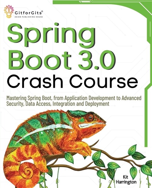 Spring Boot 3.0 Crash Course: Mastering Spring Boot, from Application Development to Advanced Security, Data Access, Integration and Deployment (Paperback)