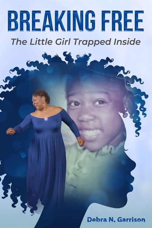 Breaking Free: The Little Girl Trapped Inside (Paperback)