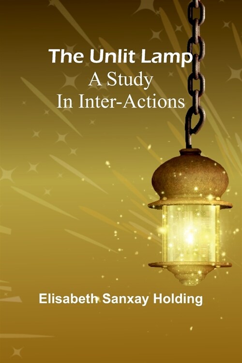 The unlit lamp: A study in inter-actions (Paperback)