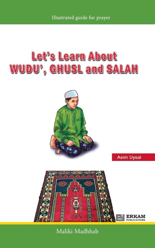 Lets Learn about Wudu, Ghusl and Salah (Maliki Madhhab) [For Children]: Illustrated Guide for Prayer (Paperback)