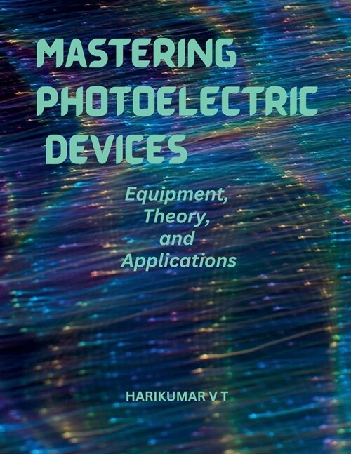 Mastering Photoelectric Devices: Equipment, Theory, and Applications (Paperback)